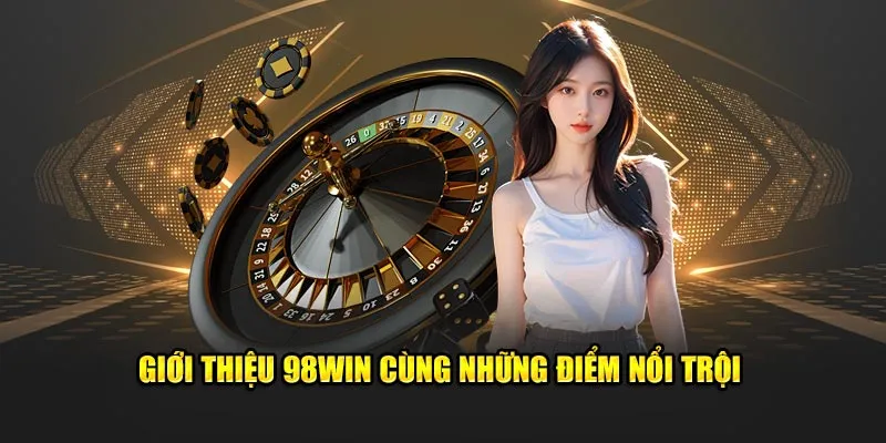 Giới thiệu 98Win cùng những điểm nổi trội