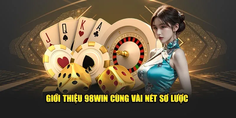 Giới thiệu 98Win cùng vài nét sơ lược