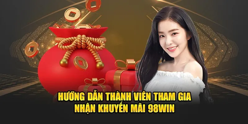  Hướng dẫn thành viên tham gia nhận khuyến mãi 98Win