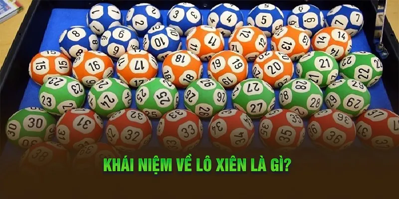 Tìm hiểu về loại hình lô xiên là gì tại nhà cái 98win