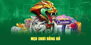 mẹo chơi rồng hổ