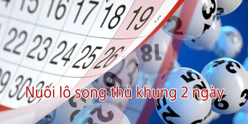 Song thủ lô khung 2 ngày hấp dẫn tại nhà cái 98win